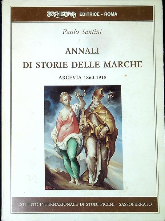 Annali di storie delle Marche : Arcevia, 1860-1918 - Paolo Santini - copertina