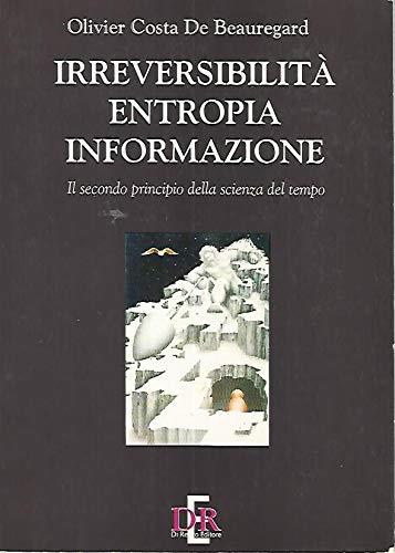 Irreversibilità, entropia, informazione. Il secondo principio della scienza del tempo