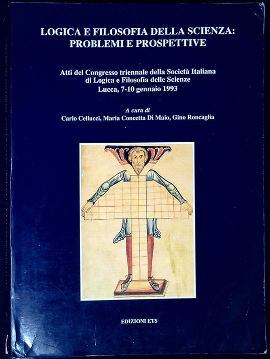 Logica e filosofia della scienza: problemi e prospettive : atti del Congresso triennale della SocietÃ  italiana di logica e filosofia delle scienze - copertina