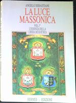 La luce massonica vol.1: Lessenza della libera muratoria