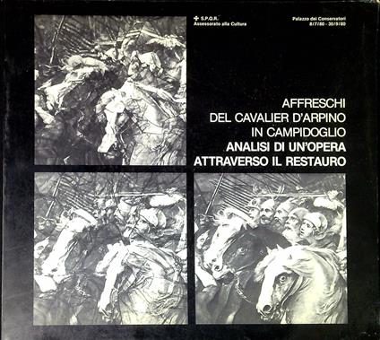 Gli affreschi del Cavalier d'Arpino in Campidoglio : analisi di un'opera attraverso il restauro - copertina