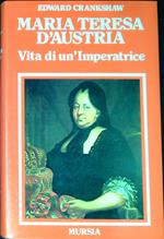 Maria Teresa d'Austria : vita di un'imperatrice