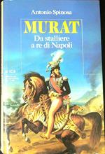 Murat da stalliere a re di Napoli