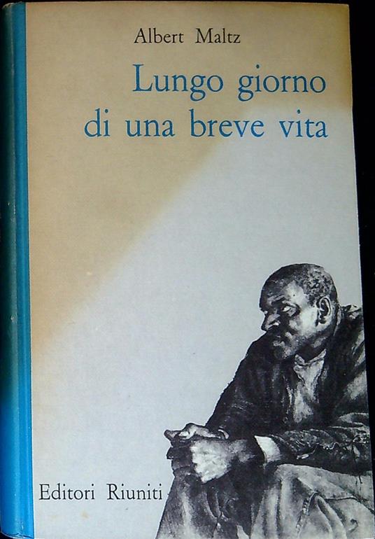 Lungo giorno di una breve vita - Albert Maltz - copertina