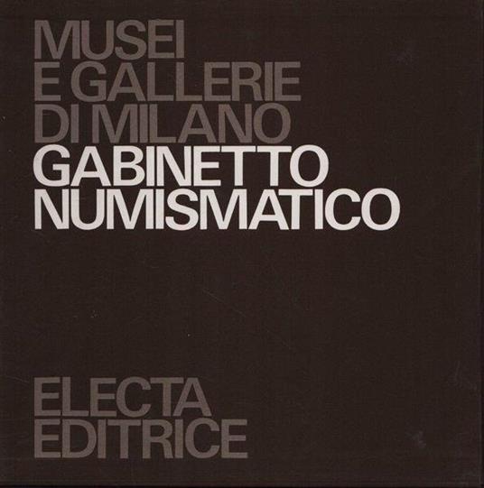 Musei e gallerie di Milano: Gabinetto numismatico Due volumi - Carlo Pirovano - copertina