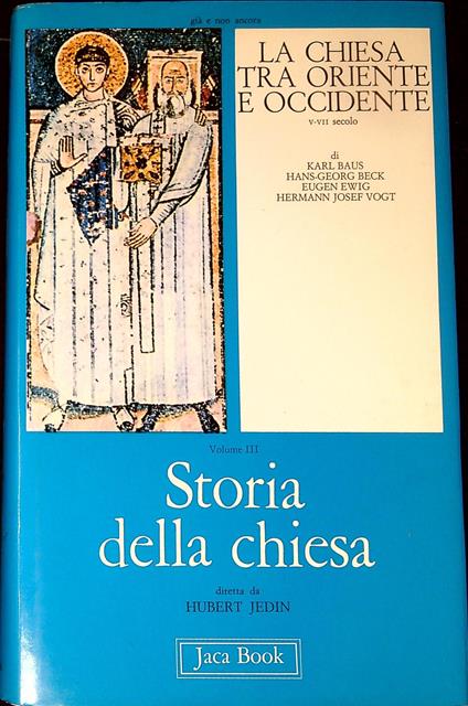 La Chiesa tra Oriente e Occidente : la Chiesa imperiale in Oriente, l'incontro della Chiesa con i barbari, il monachesimo latino (V-VII sec.) - Karl Baus - copertina