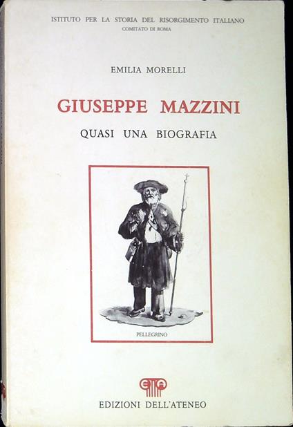 Giuseppe Mazzini : quasi una biografia - Emilia Morelli - copertina