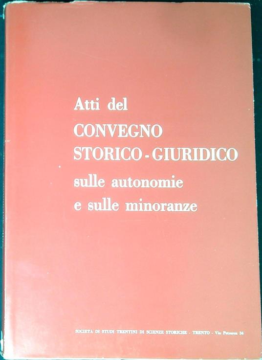 Convegno storico-giuridico sulle autonomie e sulle minoranze : Trento, 27-28 ottobre 1978 : atti - Maria Garbari - copertina