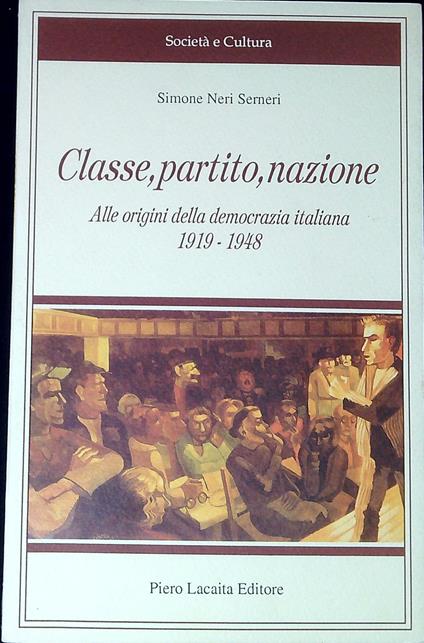 Classe, partito, nazione : alle origini della democrazia italiana, 1919-1948 - copertina
