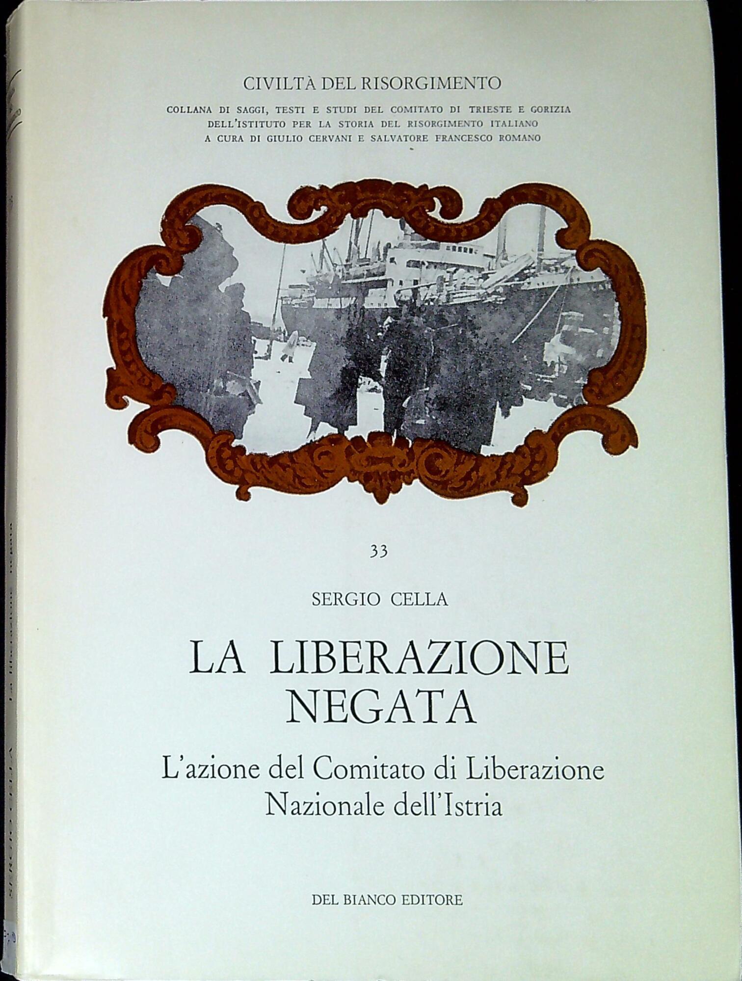 La liberazione negata : l'azione del Comitato di liberazione nazionale dell'Istria