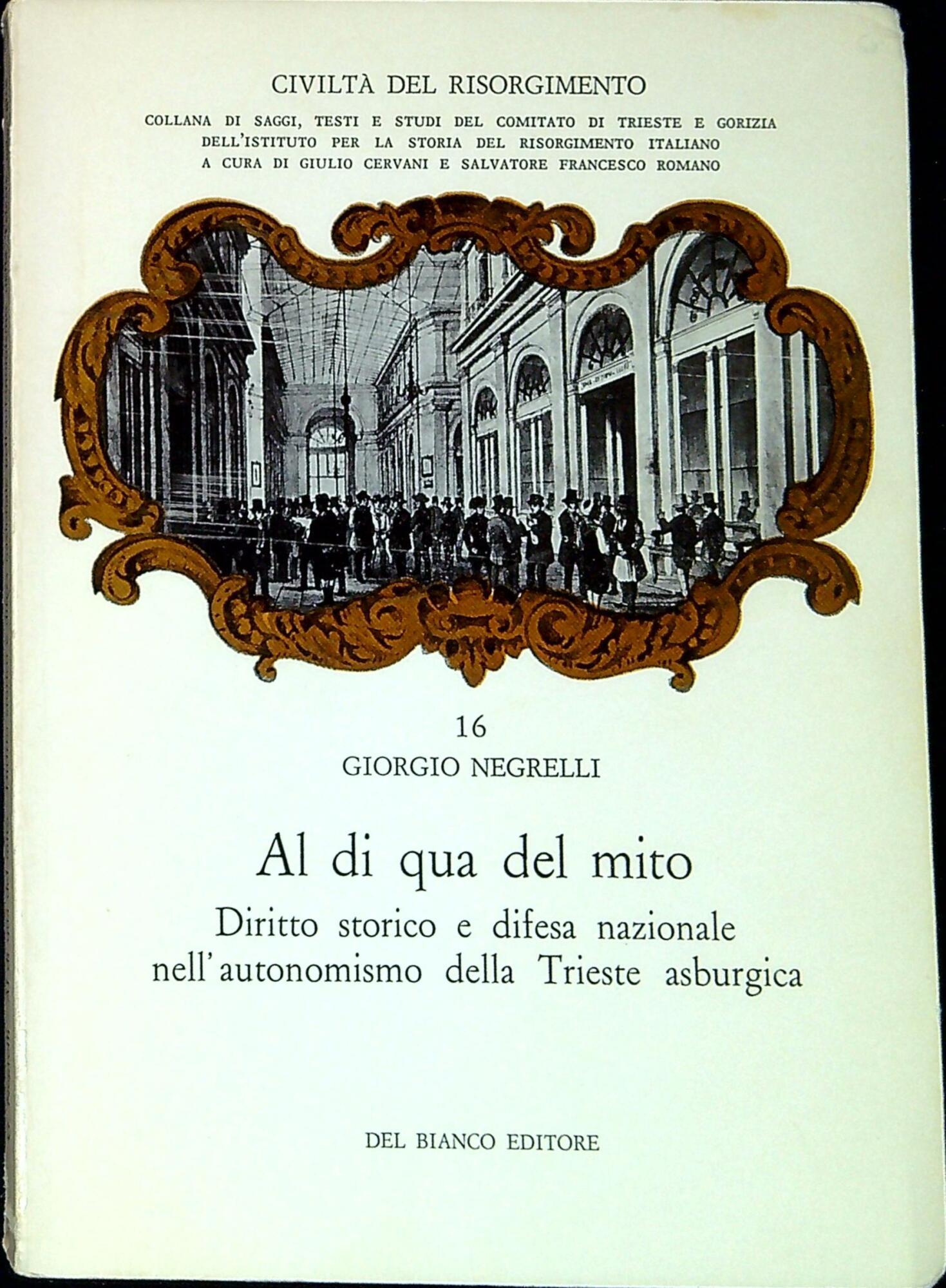 Al di qua del mito : diritto storico e difesa nazionale nell'autonomismo della Trieste asburgica