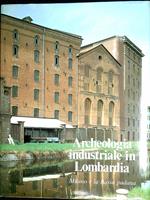 Archeologia industriale in Lombardia vol.1: Dall'Adda al Garda
