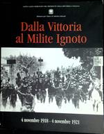 Dalla Vittoria al Milite Ignoto : 4 novembre 1918 - 4 novembre 1921