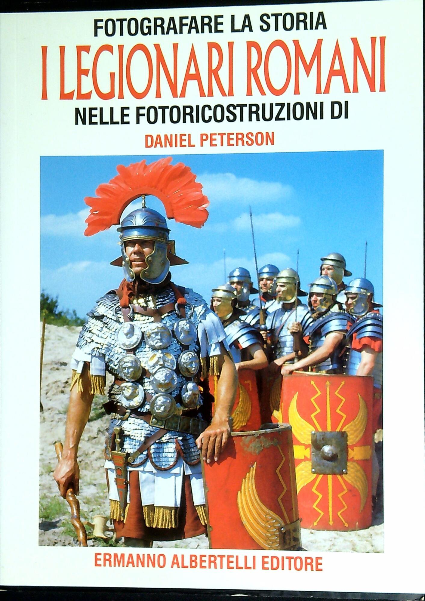 I legionari romani nelle fotoricostruzioni di Daniel Peterso