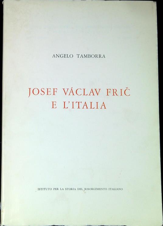 Josef VÃ¡clav FriÄ e l'Italia - Angelo Tamborra - copertina