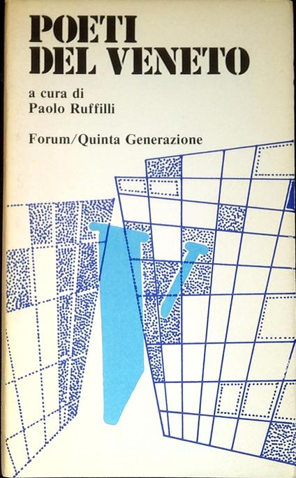 Poeti del Veneto : repertorio critico dei poeti veneti del novecento e antologia della quinta generazione - Paolo Ruffilli - copertina