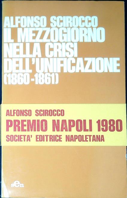 Il Mezzogiorno nella crisi dell'unificazione (1860-61) - Alfonso Scirocco - copertina