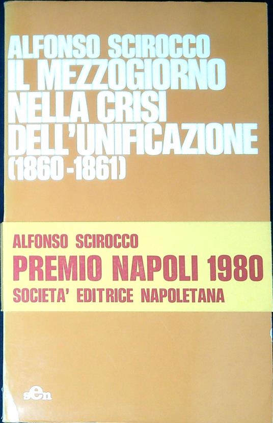 Il Mezzogiorno nella crisi dell'unificazione (1860-61) - Alfonso Scirocco - copertina
