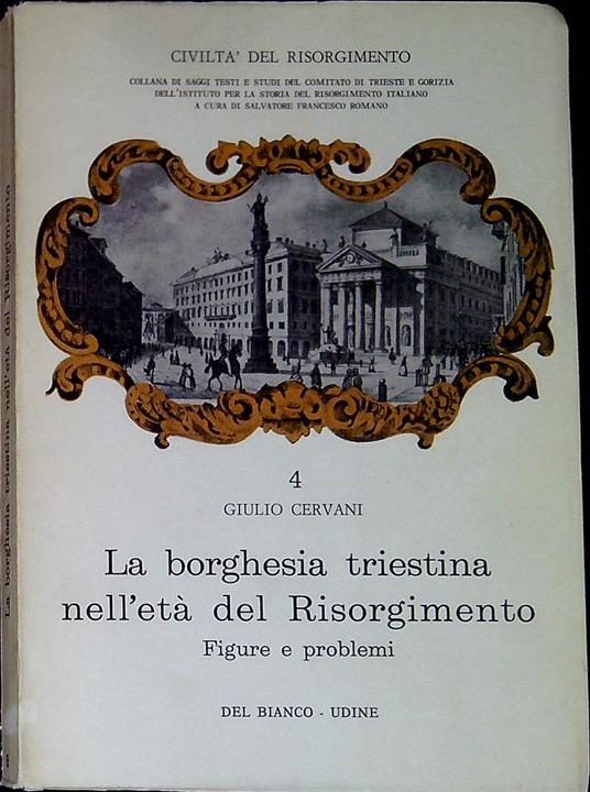 La borghesia triestina nell'etÃ  del Risorgimento : figure e problemi - Giulio Cervani - copertina
