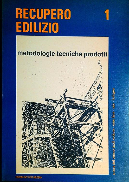 Recupero edilizio 1 : metodologie, tecniche, prodotti - Luisella Gelsomino,Luisella Gelsomino - copertina
