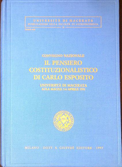 Il pensiero costituzionalistico di Carlo Esposito : Convegno nazionale - copertina