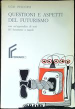 Questioni e aspetti del futurismo : con una appendice di testi del futurismo a Napoli