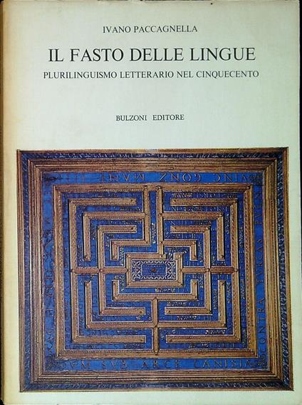 Il fasto delle lingue : plurilinguismo letterario nel Cinquecento - Ivano Paccagnella,Ivano Paccagnella - copertina