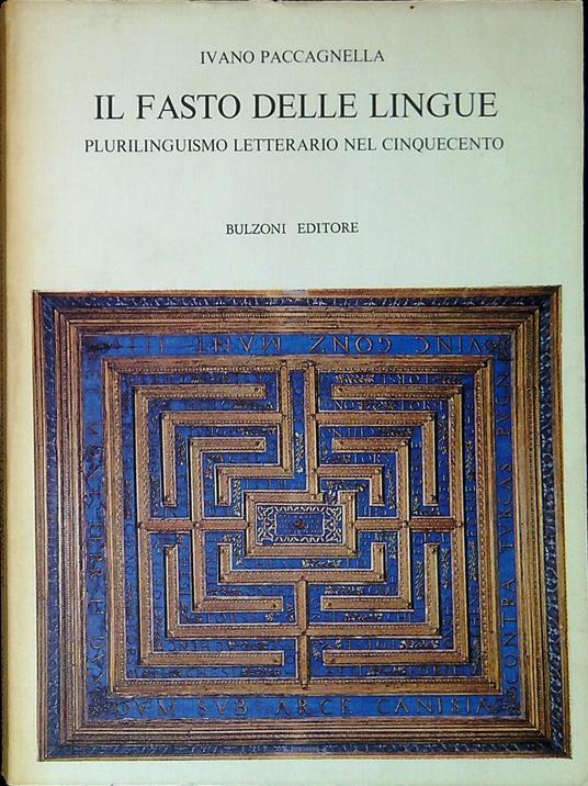 Il fasto delle lingue : plurilinguismo letterario nel Cinquecento - Ivano Paccagnella,Ivano Paccagnella - copertina