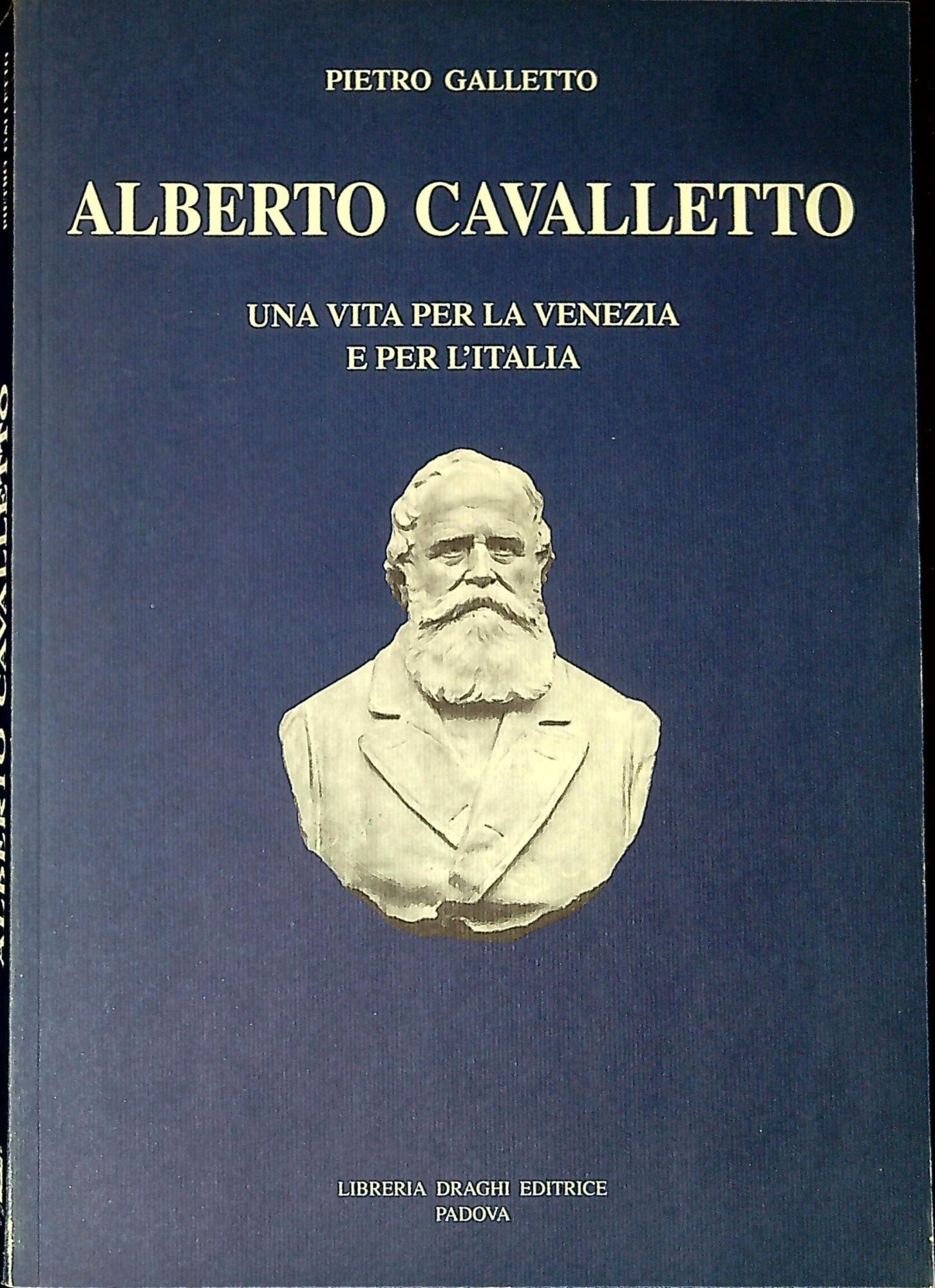 Alberto Cavalletto : una vita per la Venezia e per l'Italia : 1813-1897