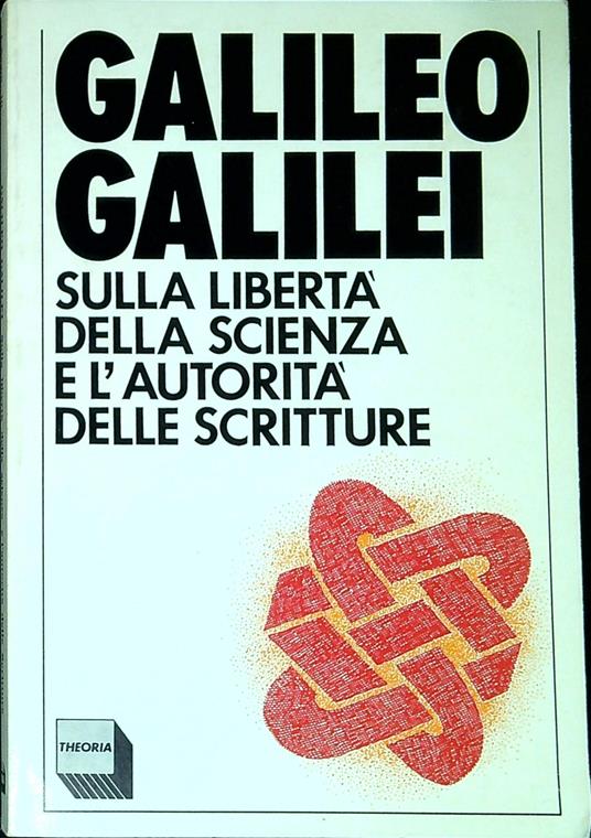 Sulla libertà della scienza e l'autorità delle Scritture - Galileo Galilei - copertina