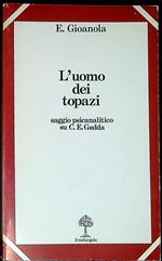 L' uomo dei topazi : saggio psicanalitico su C. E. Gadda