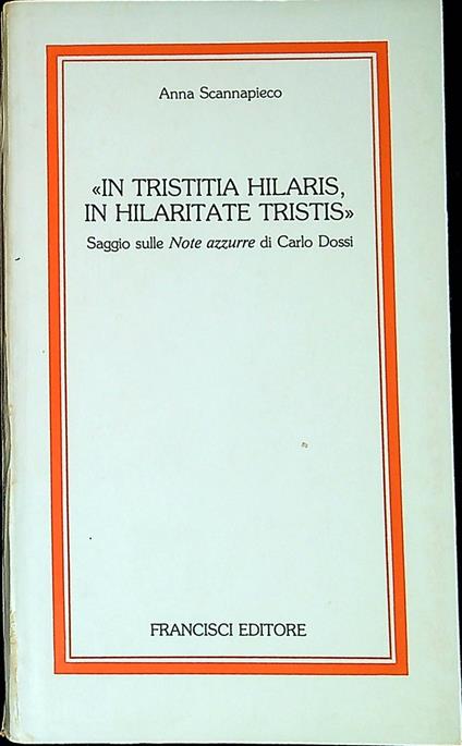 In tristitia hilaris, in hilaritate tristis : saggio sulle Note azzurre di Carlo Dossi - copertina