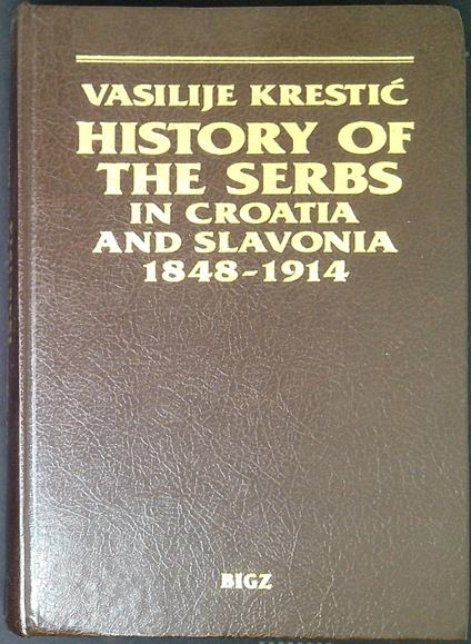 History of the Serbs in Croatia and Slavonia : 1848-1914 - copertina