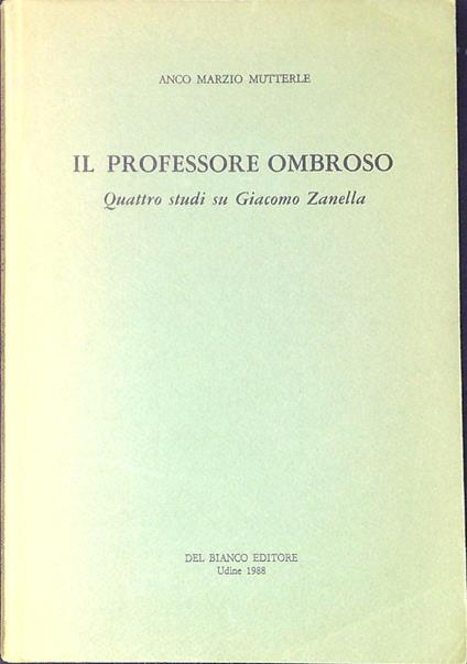 Il professore ombroso : quattro studi su Giacomo Zanella - copertina