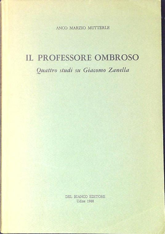 Il professore ombroso : quattro studi su Giacomo Zanella - copertina