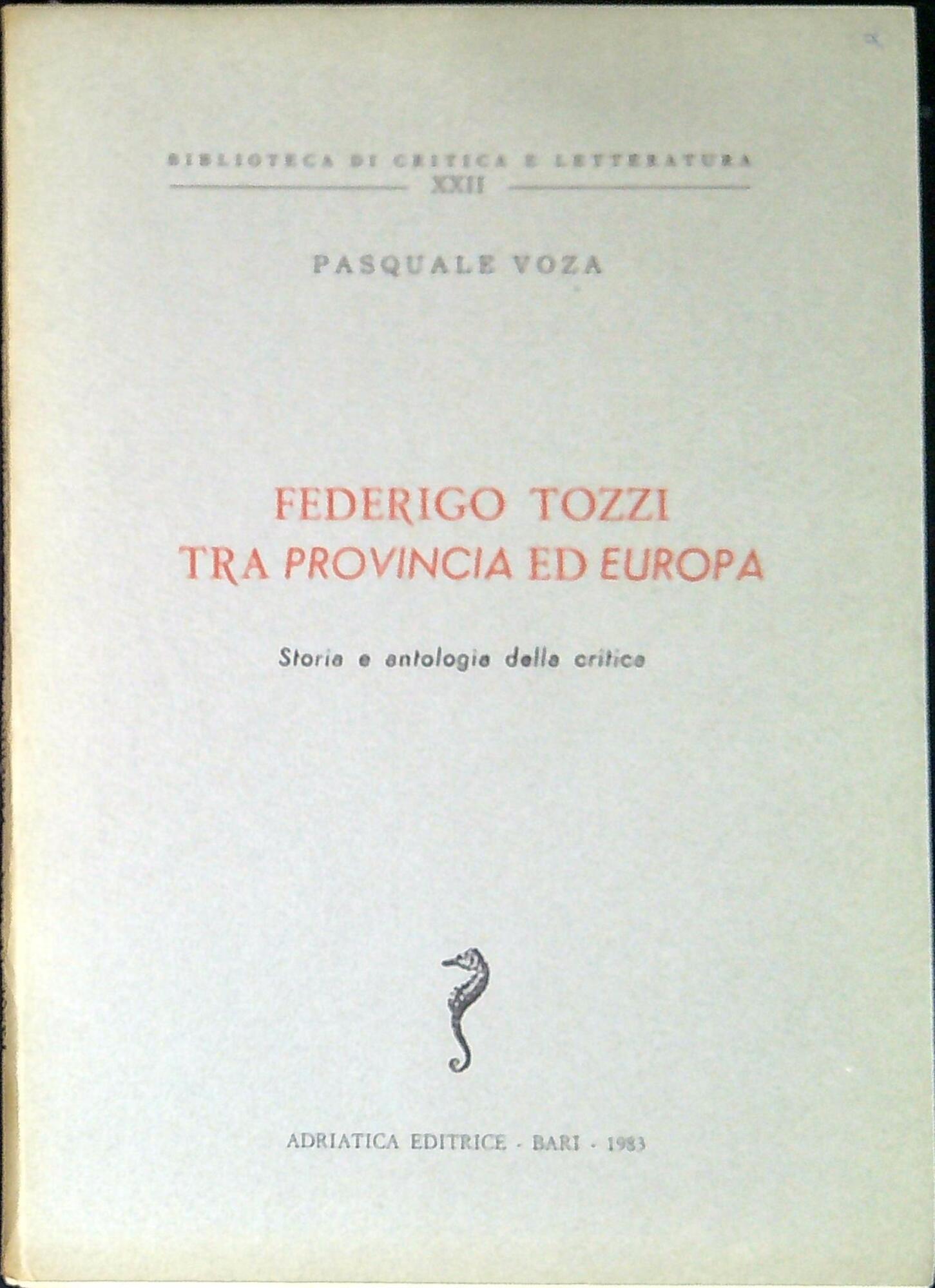 Federigo Tozzi tra provincia ed Europa : storia e antologia della critica