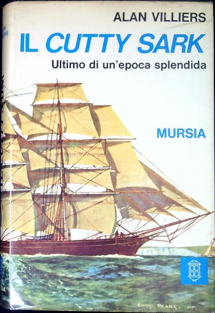 Il Cutty Sark : ultimo di un'epoca splendida - Alan Villiers - copertina