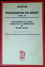 Archives de philosophie du droit Tome XV. Philosophies du droit anglaises et americaines et divers essais