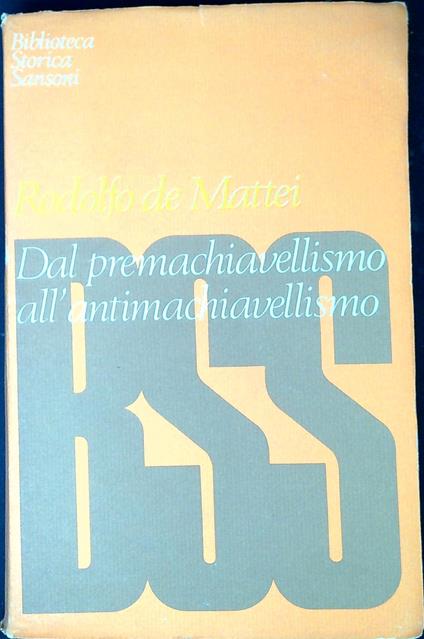 Dal premachiavellismo all'antimachiavellismo - Rodolfo De Mattei - copertina