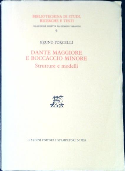Dante maggiore e Boccaccio minore : strutture e modelli - Bruno Porcelli - copertina