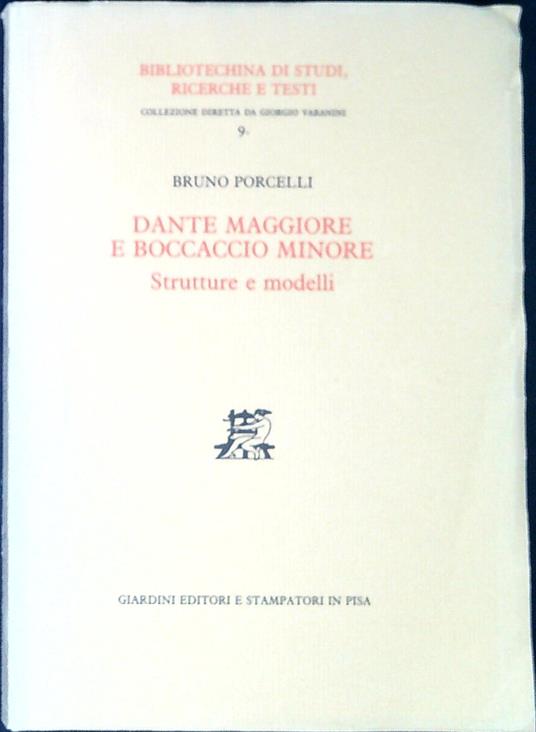 Dante maggiore e Boccaccio minore : strutture e modelli - Bruno Porcelli - copertina