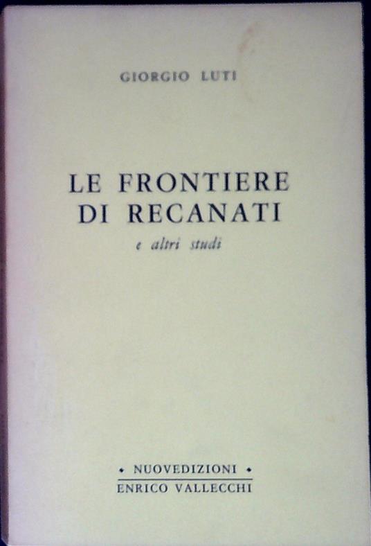 Le frontiere di Recanati e altri studi - Giorgio Luti - copertina