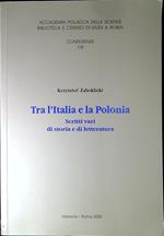 Tra l'Italia e la Polonia : scritti vari di storia e di letteratura