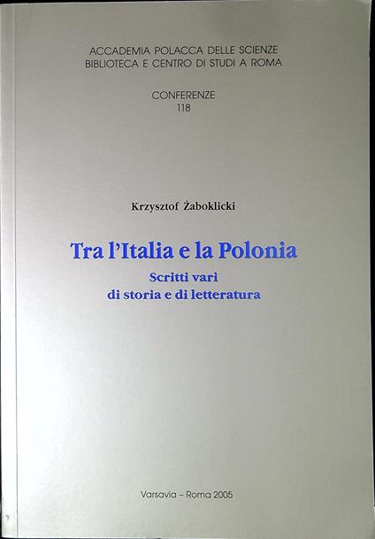 Tra l'Italia e la Polonia : scritti vari di storia e di letteratura - copertina