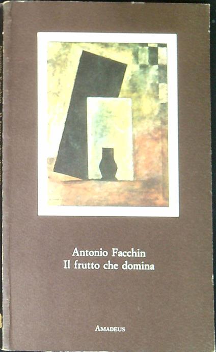 Il frutto che domina - Antonio Facchin - copertina
