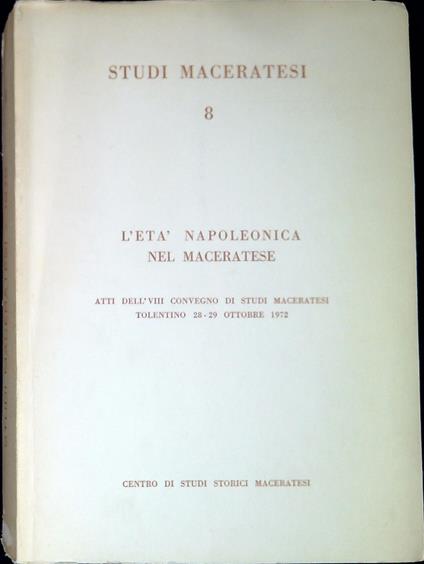 L' età napoleonica nel maceratese : atti dell'VIII Convegno di studi maceratesi - copertina