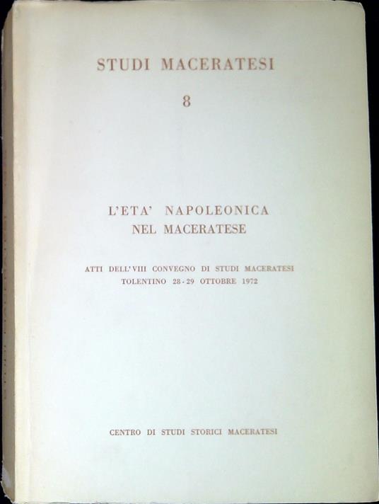 L' età napoleonica nel maceratese : atti dell'VIII Convegno di studi maceratesi - copertina