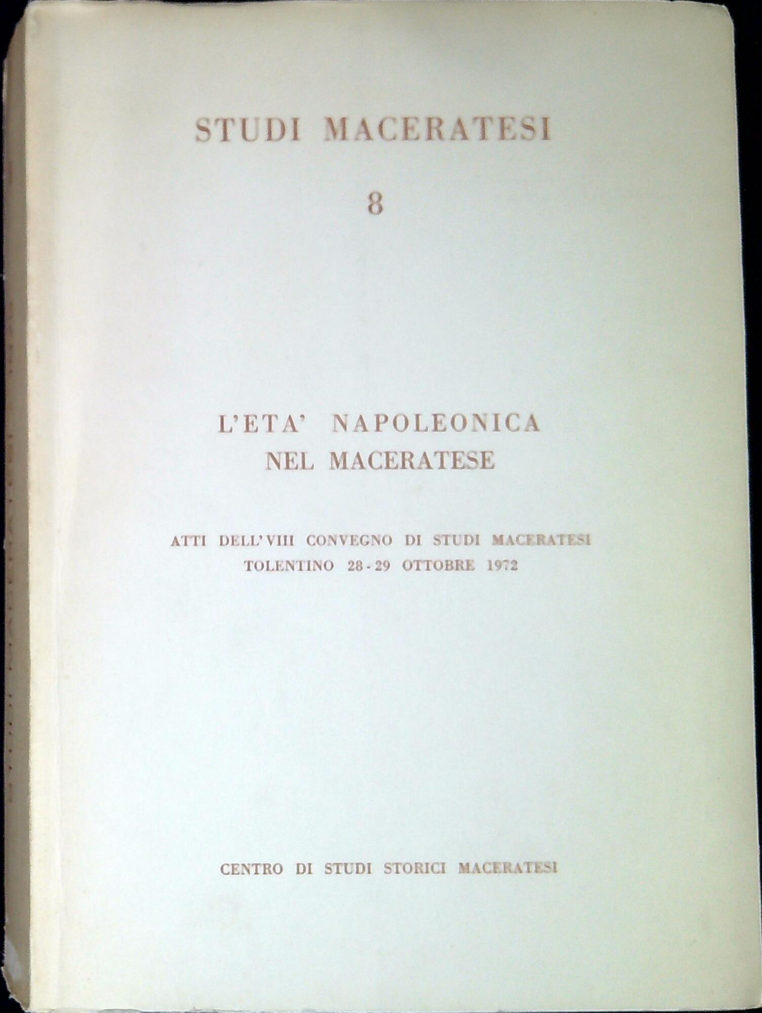 L' età napoleonica nel maceratese : atti dell'VIII Convegno di studi maceratesi