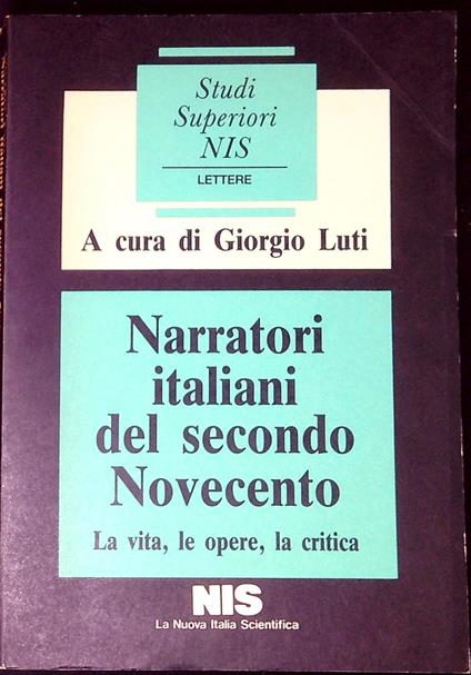 Narratori italiani del secondo Novecento : la vita, le opere, la critica - Giorgio Luti - copertina