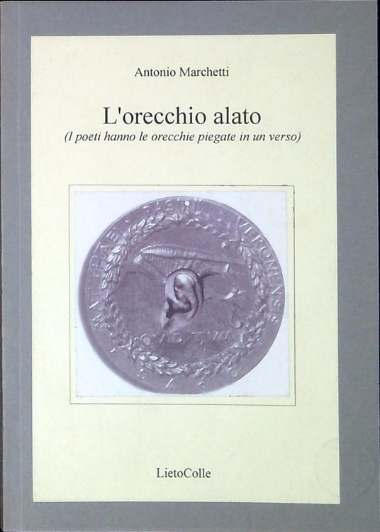 L' orecchio alato : (i poeti hanno le orecchie piegate in un verso) - copertina